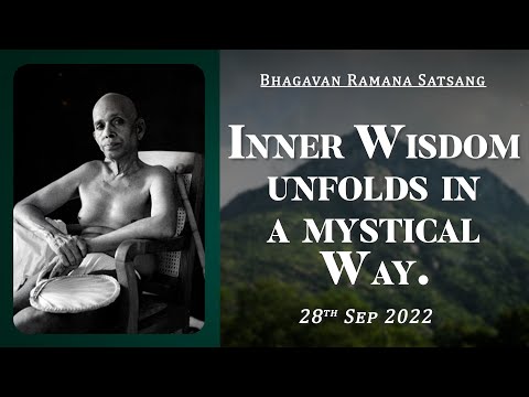 458. Bhagavan Ramana Satsang - Inner Wisdom unfolds in a mystical way.