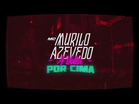 MC Murilo Azevedo -  A Volta Por Cima (Lyric Vídeo) DJ Peter 2k30 2017