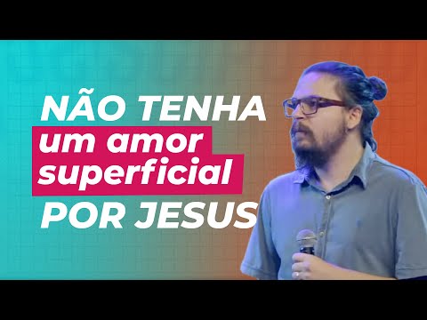 O QUE VOCÊ AMA, QUANDO AMA A DEUS - Arthur Marques