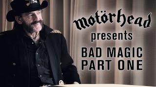 Motörhead Presents - Bad Magic (Part 1)