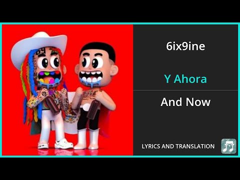 6ix9ine - Y Ahora Lyrics English Translation - ft Grupo Firme - Spanish and English Dual Lyrics