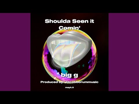 Shoulda Seen it Comin’