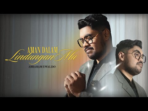 AMAN DALAM LINDUNGANMU - ABRAHAM EWALDO
