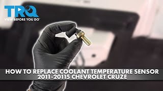 How to Replace Coolant Temperature Sensor 2011-2015 Chevrolet Cruze