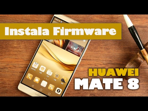 Instala firmware HUAWEI Mate 8 - 6.0 MX Rom stock