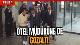 OTEL MÜDÜRÜNE DE GÖZALTI!