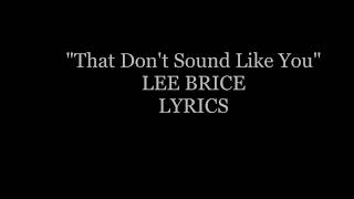 That Don&#39;t Sound Like You Lee Brice Lyrics
