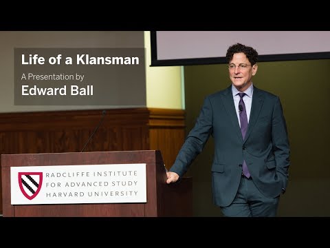 Edward Ball | Life of a Klansman || Radcliffe Institute