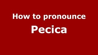 How to pronounce Pecica