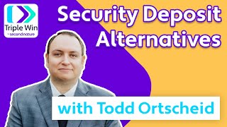 Triple Win LIVE: Security Deposit Alternatives with Todd Ortscheid