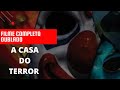 FILME COMPLETO DUBLADO A CASA DO TERROR
