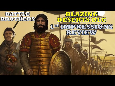 Battle Brothers - Blazing Deserts DLC - 1st Impressions Review