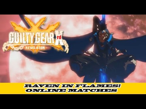 Guilty Gear XRD Online Matches: Raven in Flames! Sol, Raven, Ky, Leo Gameplay