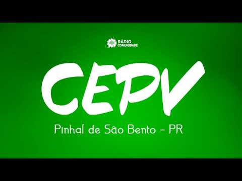 PROGRAMA RÁDIO COMUNIDADE - CEPV : PINHAL DE SÃO BENTO - PR