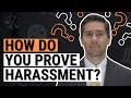 How to Prove Harassment