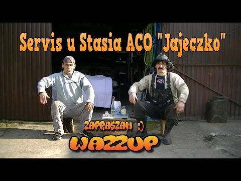 Servis u Stasia ACO "Jajeczko" Odc.6 Wazzup :)
