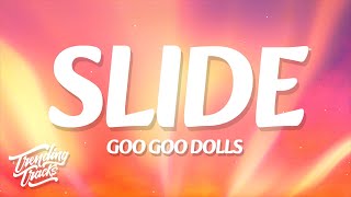 The Goo Goo Dolls - Slide (Lyrics)