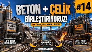 Satisfactory Türkçe #14 | Beton ve Çelik Fabrikasını Birleştiriyoruz! 