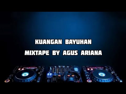 DJ KUANGAN BAYUHAN AA RAKA SIDAN TERBARU 2023 - DJ AGUS ARIANA