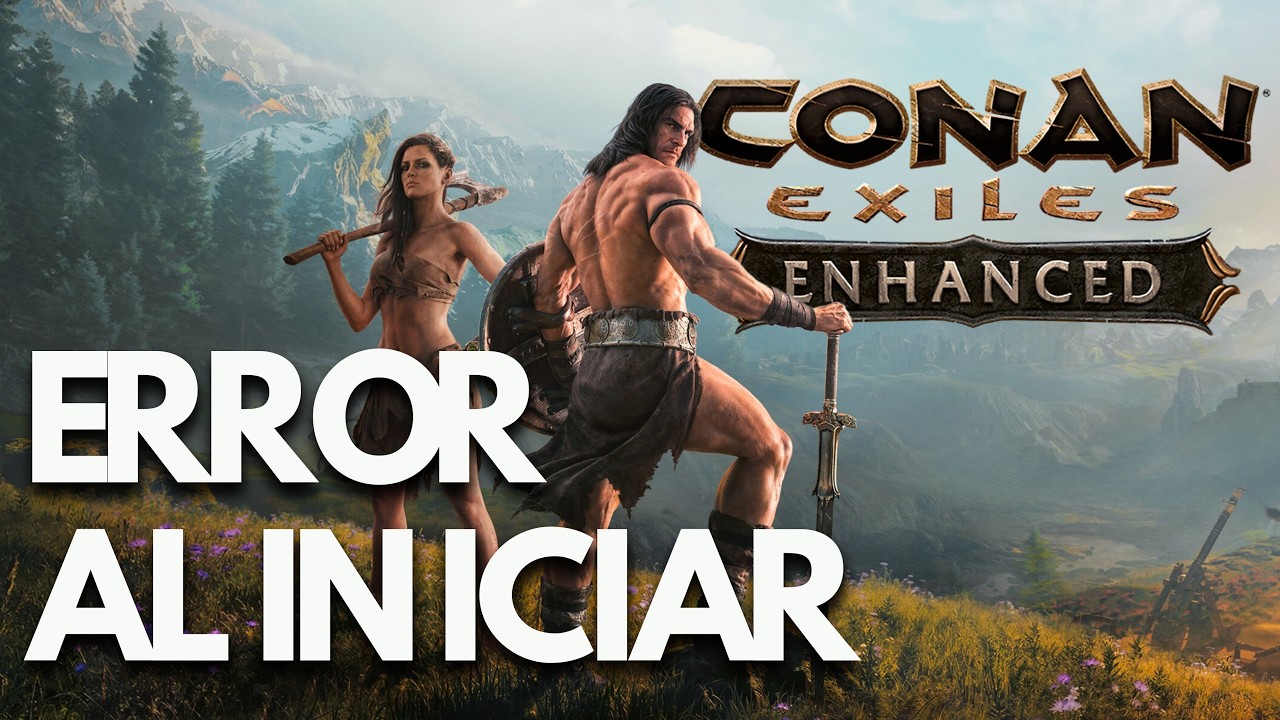Conan Exiles Enhanced: Error al Iniciar, Pantalla Negra, No Inicia, Crasheos en Steam PC | SOLUCIÓN✅