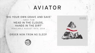 Aviator - Dig Your Own Grave and Save
