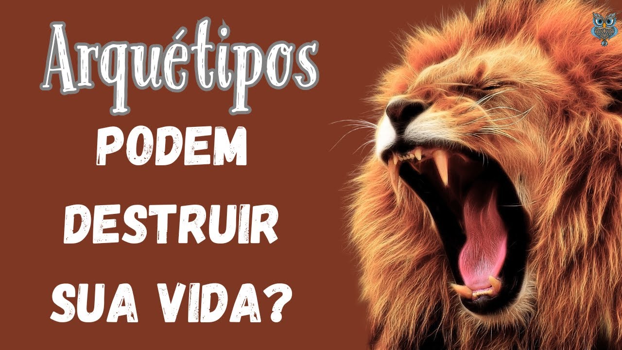 Explorando o poder oculto dos Arquétipos. Eles podem destruir sua vida?
