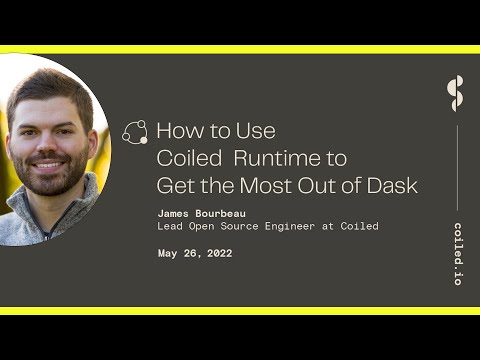 How to Use Coiled Runtime to Get the Most out of Dask - YouTube