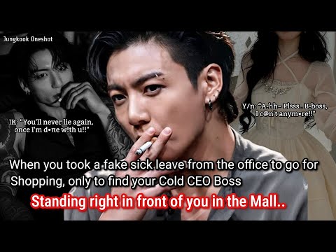 Jungkook ff When you took a sick leave from the office to go shopping only to find your CEO boss..