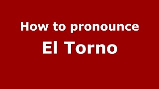 How to pronounce El Torno