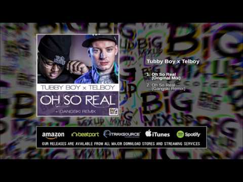 Tubby Boy x Telboy - Oh So Real