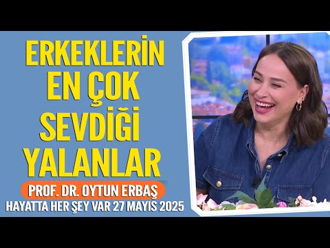 Erkeklerin en çok sevdiği yalanlar! Hayatta Her Şey Var 27 Mayıs 2025