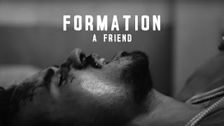 Formation - A Friend video