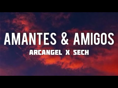 Arcangel x Sech - Amantes & Amigos (Letra/Lyrics)