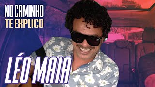 De carona com Léo Maia | No Caminho Te Explico