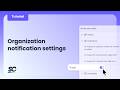 Organization Notification Settings One Change Everyone Aligned