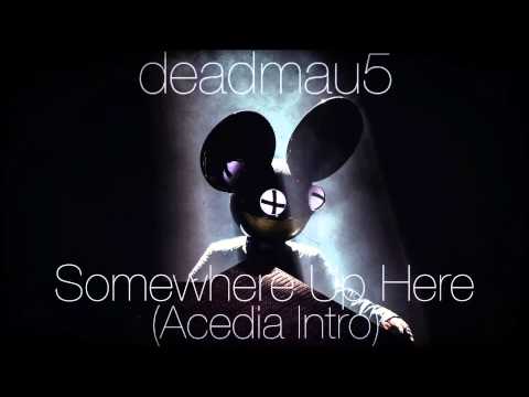 deadmau5 - Somewhere Up Here [w/ Drop The Poptart] (Acedia Intro)