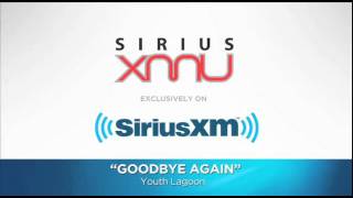 Youth Lagoon - &quot;Goodbye Again&quot; John Denver Cover // SiriusXM // SiriusXM U