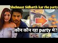 Sidnaaz Ki Suru Hui Party Kaun Hai Party Main