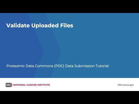 Validate Uploaded Files – Proteomic Data Commons (PDC) Data Submission Tutorial