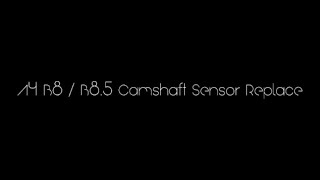 Audi A4 B8 / B8.5 Camshaft Sensor Replace