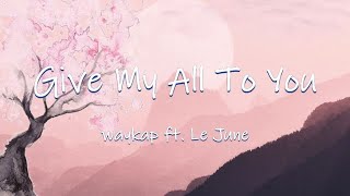 Download lagu Give My All To You​ - waykap ft. Le June || Lyrics / Lyric Video🎵 mp3