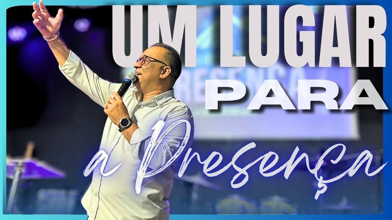 Um lugar para a Presença | Ministração - Pr Robson Costa