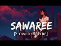 Saware Slowed Reverb Arijit Singh