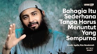 Download lagu HAPPINESS IS SIMPLE, IT DOESN'T HAVE TO BE PERFECT | Ustadz Syafiq Riza Basalamah mp3