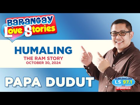 HUMALING - RAM | Papa Dudut | Barangay Love Stories