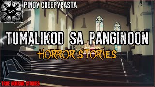 TUMALIKOD SA PANGINOON HORROR STORIES | True Horror Stories | Pinoy Creepypasta