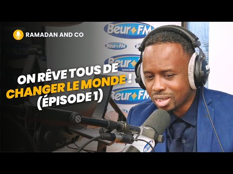 [Ramadan and Co] On rêve tous de changer le monde ! (épisode 1) - Ousmane Timera