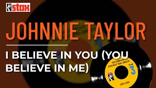Johnnie Taylor - I Believe In You (You Believe In Me) (Official Audio)