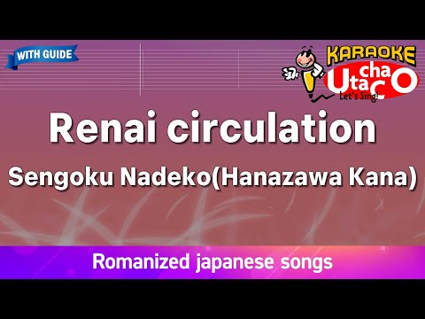 Renai circulation – Sengoku Nadeko (Hanazawa Kana) (Romaji Karaoke with guide)