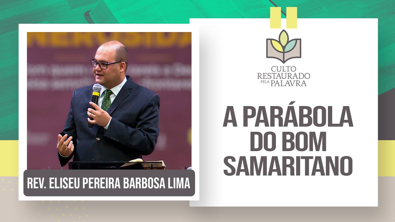 A parábola do bom samaritano | Restaurado pela palavra | Rev. Eliseu Pereira Barbosa Lima | IPP
